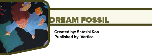 Dream Fossil by Satoshi Kon