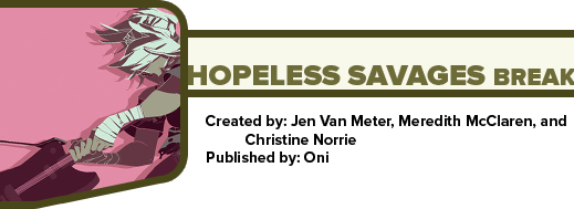 Hopeless Savages Break by Jen Van Meter, Meredith McClaren, and Christine Norrie