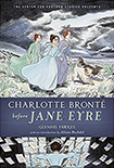 Charlotte Bronte Before Jane Eyre  by Glynnis Fawkes