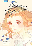Josee, The Tiger And The Fish by Nao Emoto, with Nanako Matsuda, adapting story by Seiko Tanabe (translation by Matt Rutsohn, lettered by Elena Pizarro)