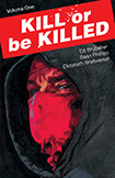 Kill Or Be Killed, vol 1 by Ed Brubaker and Sean Phillips