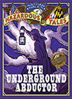 Nathan Hale's Hazardous Tales: The Underground Abductor by Nathan Hale