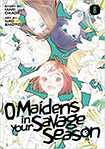 O Maidens In Your Savage Season, vol 8