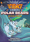 Science Comics: Polar Bears: Survival on the Ice by Jason Viola and Zack Giallongo