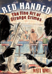 Red Handed: The Fine Art Of Strange Crime by Matt Kindt