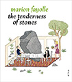 The Tenderness Of Stones by Marion Foyelle