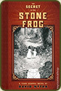 The Secret of the Stone Frog by David Nytra
