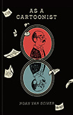 As A Cartoonist by Noah Van Sciver