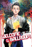 Welcome To The Ballroom, vol 10 by Tome Takeuchi (translated by Karen McGillicuddy, lettered by Brndn Blakeslee Welcome To The Ballroom, vol 11 by Tome Takeuchi (translated by Karen McGillicuddy, lettered by Brndn Blakeslee